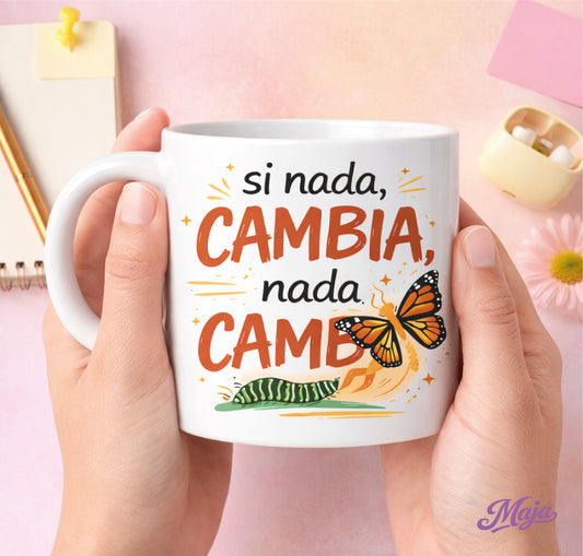 Taza Si nada cambio - Motivacional